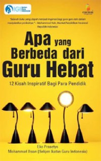 Image of Apa Yang Berbeda Dari Guru Hebat ; 12 Kisah Inspiratif Bagi Para Pendidik