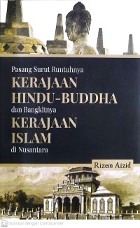 Image of Pasang Surut Runtuhnya Kerajaan Hindu - Budha dan Bangkitnya Kerajaan Islami di Nusantara