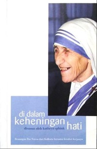 Image of Di Dalam Keheningan Hati  Renungan Ibu Teresa dari Kalkuta Bersama Kerabat Kerjanya