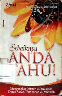 Image of Sebaiknya Anda Tahu : Mengungkap Misteri & Keajaiban Dunia Satwa, Tumbuhan & Manusia