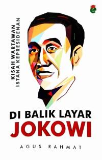 Image of Kisah Wartawan Istana Kepresidenan : Dibalik Layar Jokowi