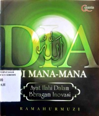 Image of Dia Ada Di Mana Mana : Ayat Ilahi Dalam Beragam Inovasi