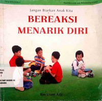 Image of Jangan Biarkan Anak Kita : BEREAKSI MENARIK DIRI