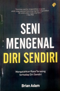 Image of SENI MENGENAL DIRI SENDIRI : Mengalahkan Rasa Terasing terhadap Diri Sendiri