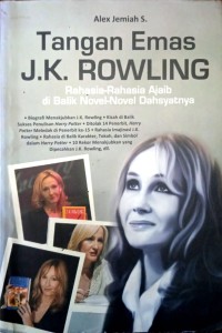 Image of Tangan Emas J.K. ROWLING  Rahasia- Rahasia Ajaib di Balik Novel-Novel Dahsyatnya