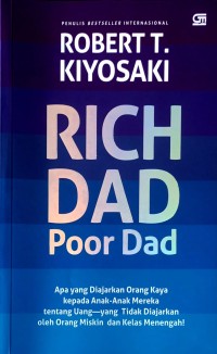 Image of Rich Dad Poor Dad : Apa yang Diajarkan Orang Kaya Kepada Anak-anak Mereka Tentang Uang Yang Tidak Diajarkan oleh Orang Miskin dan Kelas Menengah!