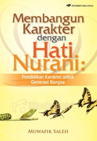 Image of Membangun Karakter dengan Hati Nurani : Pendidikan Karakter untuk Generasi Bangsa