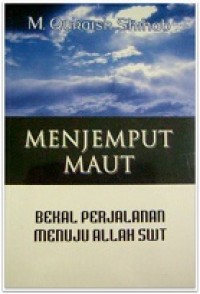 Image of Menjemput Maut : Bekal Perjalanan Menuju Allah SWT