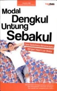 Image of Modal Dengkul Untuk Sebakul : Cara Sederhana Berwirausaha dengan Hasil Luar Biasa